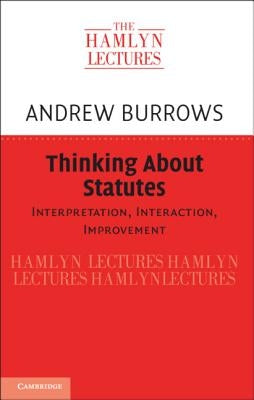 Thinking About Statutes by Burrows, Andrew