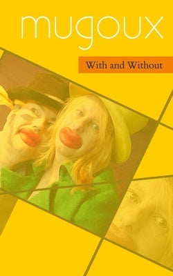 With and Without by Mugoux