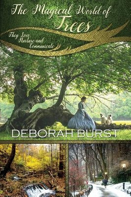 The Magical World of Trees: They Love, Nurture and Communicate by Burst, Deborah C.