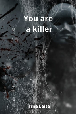 You are a killer by Leite, Tina