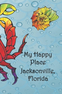 My Happy Place: Jacksonville, Florida by Cullen, Lynette