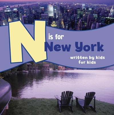 N Is for New York: Written by Kids for Kids by Rochester Boys &. Girls Clubs of