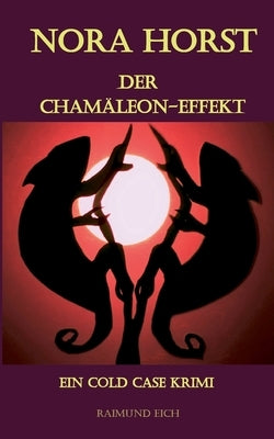 NORA HORST - Der Chamäleon-Effekt: ein Cold Case Krimi by Eich, Raimund