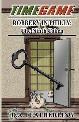 Robbery in Philly: The Ninth Token by Featherling, D. A.