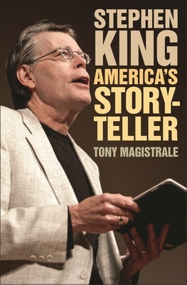 Stephen King: America's Storyteller by Magistrale, Tony