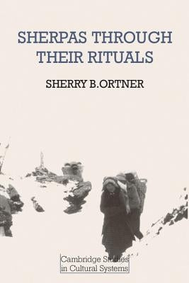 Sherpas Through Their Rituals by Ortner, Sherry B.