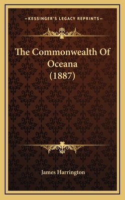 The Commonwealth of Oceana (1887) by Harrington, James