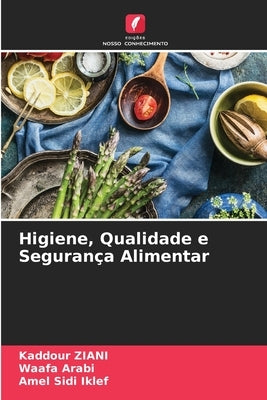 Higiene, Qualidade e Segurança Alimentar by Ziani, Kaddour