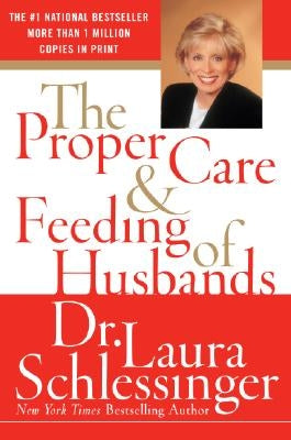 The Proper Care and Feeding of Husbands by Schlessinger, Laura