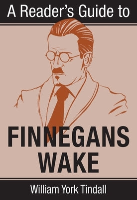 A Reader's Guide to Finnegans Wake by Tindall, William