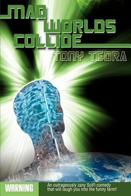 Mad Worlds Collide by Teora, Tony