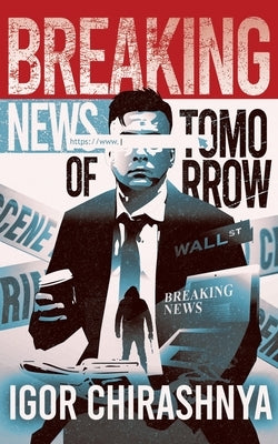 Breaking News of Tomorrow by Chirashnya, Igor