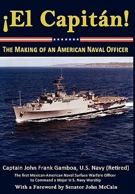 El Capitan! the Making of an American Naval Officer by Gamboa, John Frank