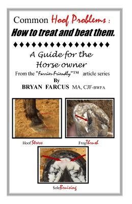 Common Hoof Problems, how to treat & beat them: A guide for the horse owner. by Farcus, Bryan S.