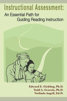 Instructional Assessment: An Essential Path for Guiding Reading Instruction by Gravois, Todd A.
