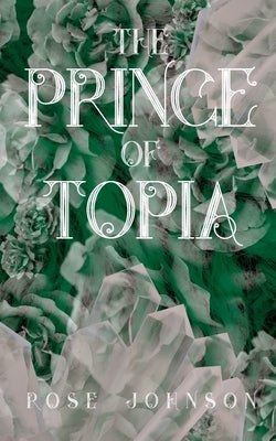 The Prince of Topia by Johnson, Rose