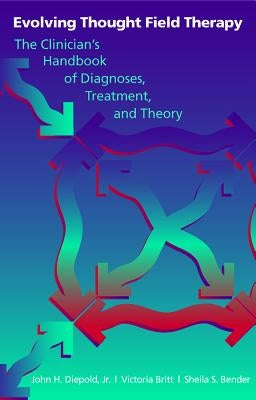 Evolving Thought Field Therapy: The Clinician by Bender, Sheila S.