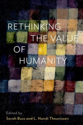 Rethinking the Value of Humanity by Buss, Sarah