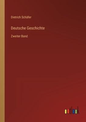 Deutsche Geschichte: Zweiter Band by Sch&#228;fer, Dietrich