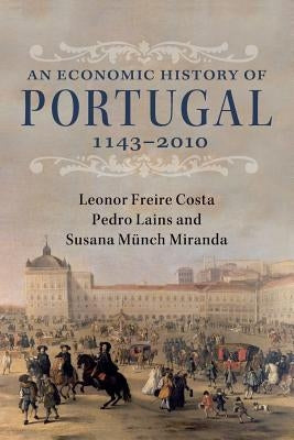 An Economic History of Portugal, 1143-2010 by Freire Costa, Leonor
