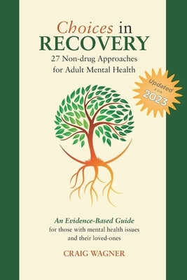 Choices in Recovery: 27 Non-drug Approaches for Adult Mental Health / an Evidence-Based Guide by Wagner, Craig