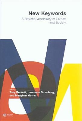 New Keywords: A Revised Vocabulary of Culture and Society by Bennett, Tony
