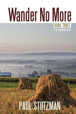 Wander No More by Stutzman, Paul