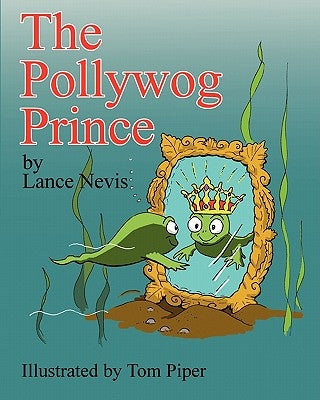 The Pollywog Prince by Piper, Tom