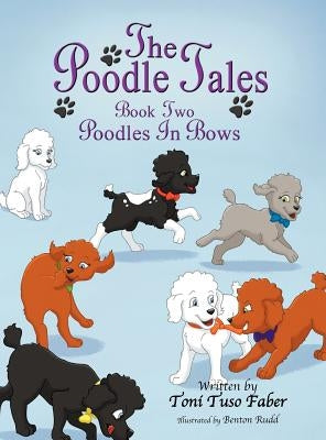 The Poodle Tales: Book Two: Poodles In Bows by Faber, Toni Tuso