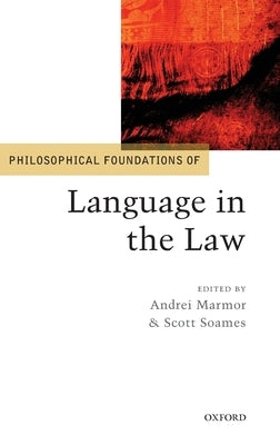 Philosophical Foundations of Language in the Law by Marmor, Andrei