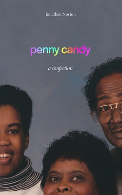 Penny Candy: A Confection by Norton, Jonathan