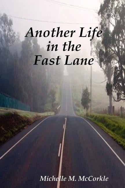 Another Life in the Fast Lane by McCorkle, Michelle M.