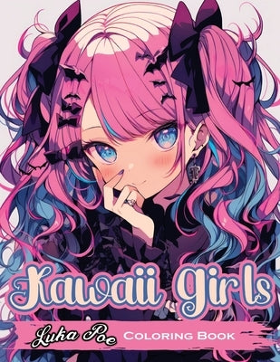Kawaii Girls Coloring Book: Adorable and Fun Characters to Color by Poe, Luka