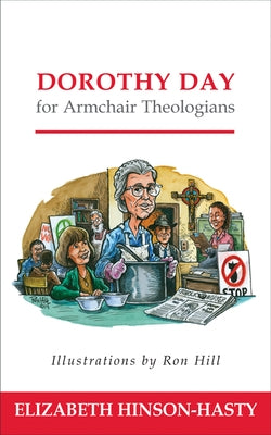 Dorothy Day for Armchair Theologians by Hinson-Hasty, Elizabeth