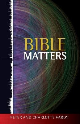 Bible Matters by Vardy, Peter