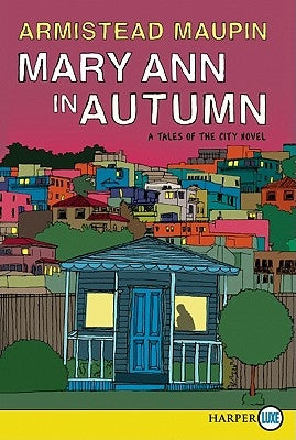 Mary Ann in Autumn: A Tales of the City Novel by Maupin, Armistead