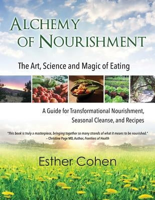 Alchemy of Nourishment: The Art, Science and Magic of Eating by Cohen, Esther