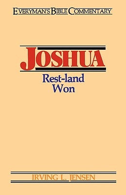 Joshua- Everyman's Bible Commentary: Rest-Land Won by Jensen, Irving L.