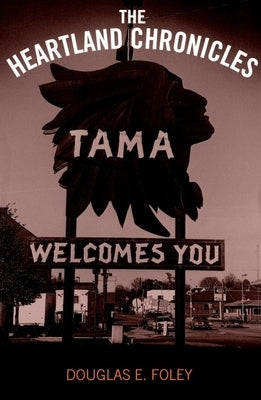 The Heartland Chronicles by Foley, Douglas E.