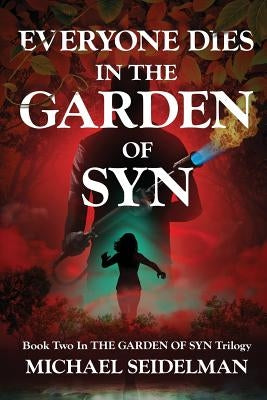 Everyone Dies in the Garden of Syn by Seidelman, Michael