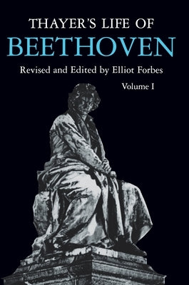 Thayer's Life of Beethoven, Part I by Forbes, Elliot