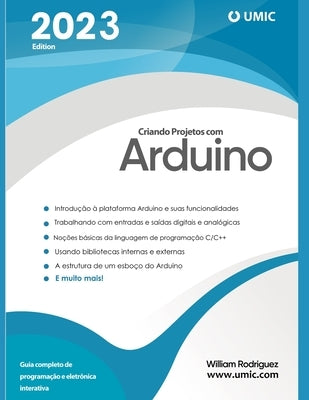 Criando Projetos com Arduino: Guia completo de programação e eletrônica interativa by Rodriguez, William