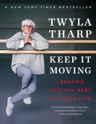 Keep It Moving: Lessons for the Rest of Your Life by Tharp, Twyla
