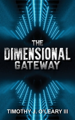 The Dimensional Gateway: A Shawn Crawford Adventure by O'Leary, Timothy J.