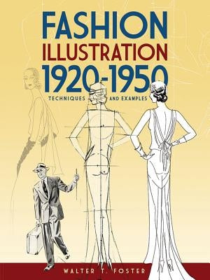 Fashion Illustration 1920-1950: Techniques and Examples by Foster, Walter T.