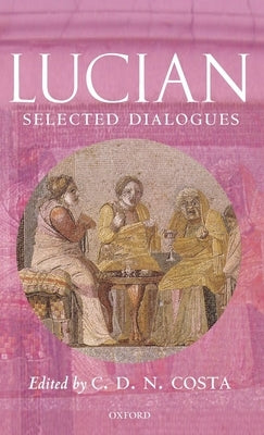 Lucian: Selected Dialogues by Costa, C. D. N.