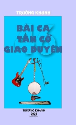 46 Bai CA Tan Co Giao Duyen: hardcover by Moi, Van Hoc