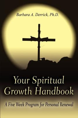 Your Spiritual Growth Handbook by Derrick, Barbara A.