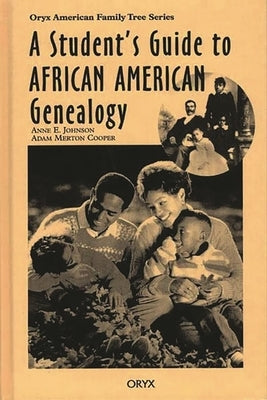 A Student's Guide to African American Genealogy by Johnson, Anne E.