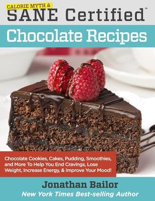 Calorie Myth & SANE Certified Chocolate Recipes: End Cravings, Lose Weight, Increase Energy, Improve Your Mood, Fix Digestion, and Sleep Soundly with by Hyman, Mark